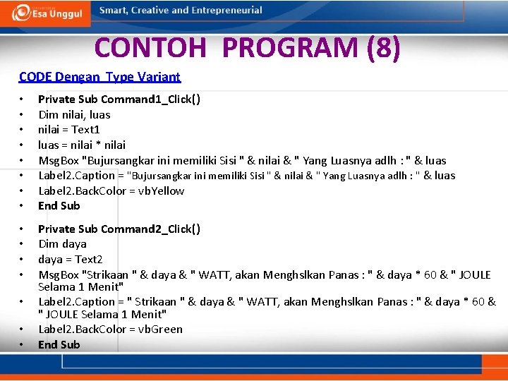 CONTOH PROGRAM (8) CODE Dengan Type Variant • • Private Sub Command 1_Click() Dim