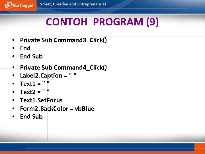 CONTOH PROGRAM (9) • Private Sub Command 3_Click() • End Sub • • Private