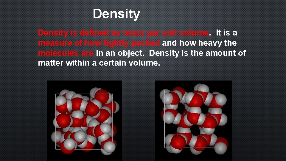 Density is defined as mass per unit volume. It is a measure of how