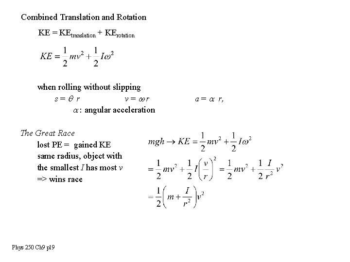 Combined Translation and Rotation KE = KEtranslation + KErotation when rolling without slipping s=q