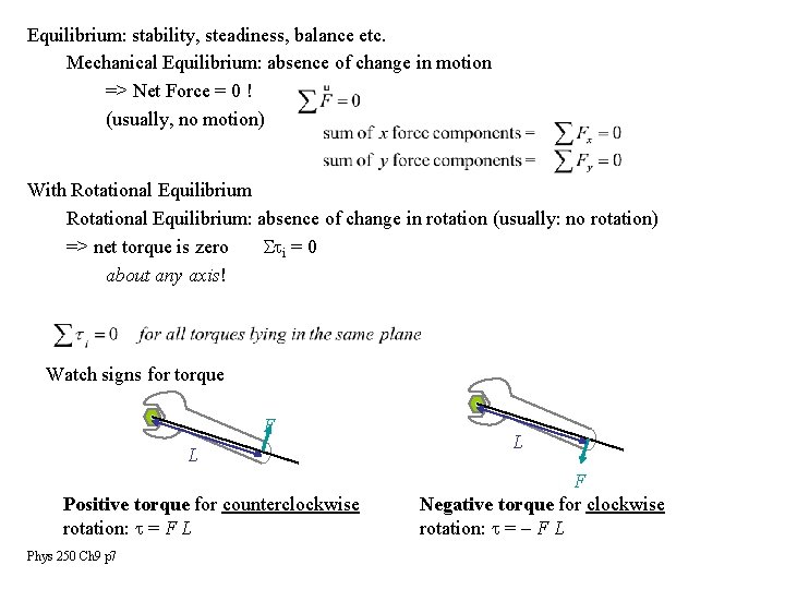 Equilibrium: stability, steadiness, balance etc. Mechanical Equilibrium: absence of change in motion => Net