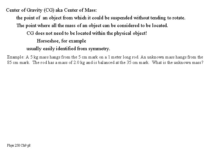 Center of Gravity (CG) aka Center of Mass: the point of an object from