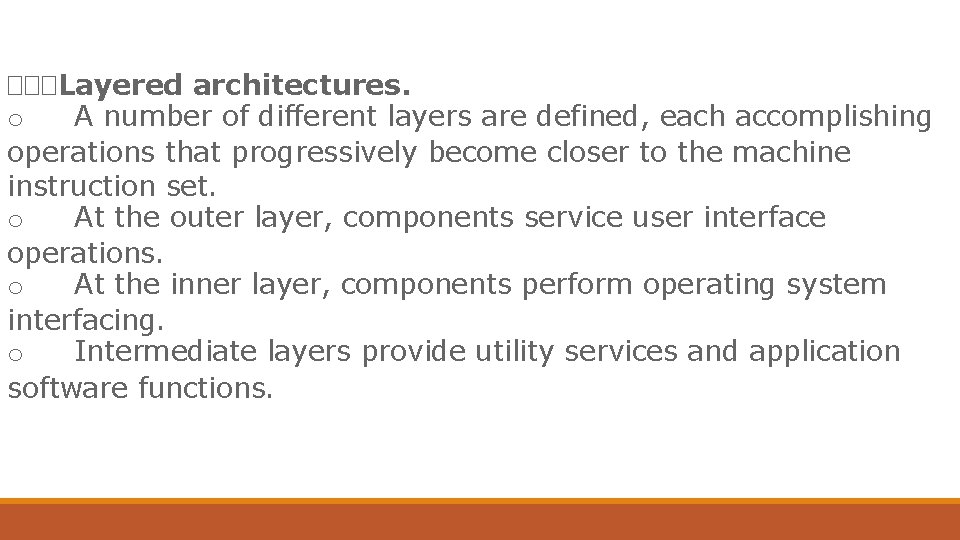���Layered architectures. o A number of different layers are defined, each accomplishing operations that ���Layered architectures. o A number of different layers are defined, each accomplishing operations that