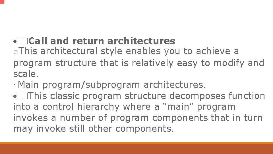 ·��Call and return architectures o. This architectural style enables you to achieve a program ·��Call and return architectures o. This architectural style enables you to achieve a program