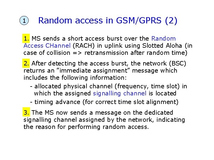1 Random access in GSM/GPRS (2) 1. MS sends a short access burst over