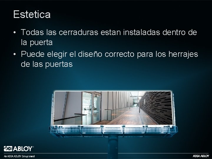 Estetica • Todas las cerraduras estan instaladas dentro de la puerta • Puede elegir