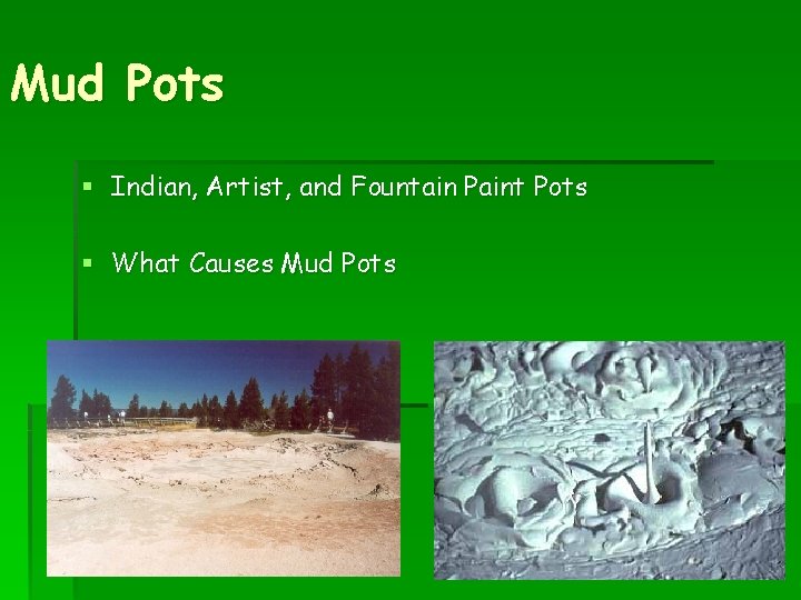 Mud Pots § Indian, Artist, and Fountain Paint Pots § What Causes Mud Pots