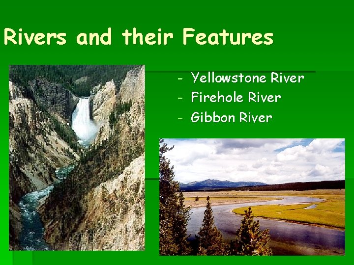 Rivers and their Features - Yellowstone River - Firehole River - Gibbon River 