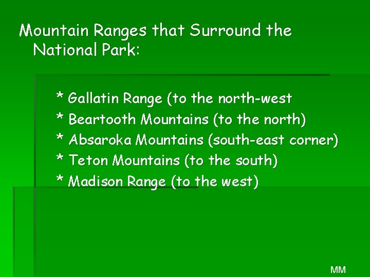Mountain Ranges that Surround the National Park: * Gallatin Range (to the north-west *