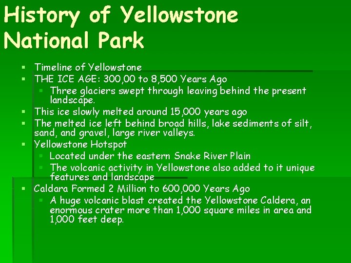 History of Yellowstone National Park § Timeline of Yellowstone § THE ICE AGE: 300,