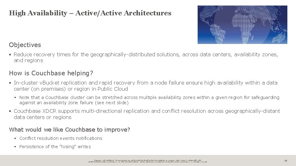 High Availability – Active/Active Architectures Objectives § Reduce recovery times for the geographically-distributed solutions,