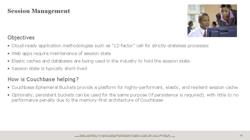 Session Management Objectives § Cloud-ready application methodologies such as “ 12 -factor” call for