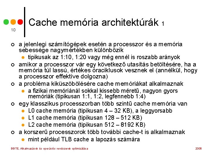 10 ¢ ¢ ¢ Cache memória architektúrák 1 a jelenlegi számítógépek esetén a processzor