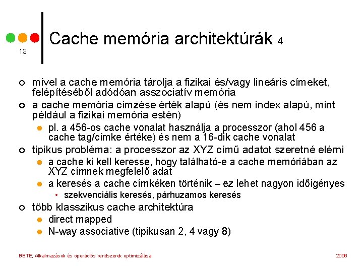 13 ¢ ¢ ¢ Cache memória architektúrák 4 mivel a cache memória tárolja a