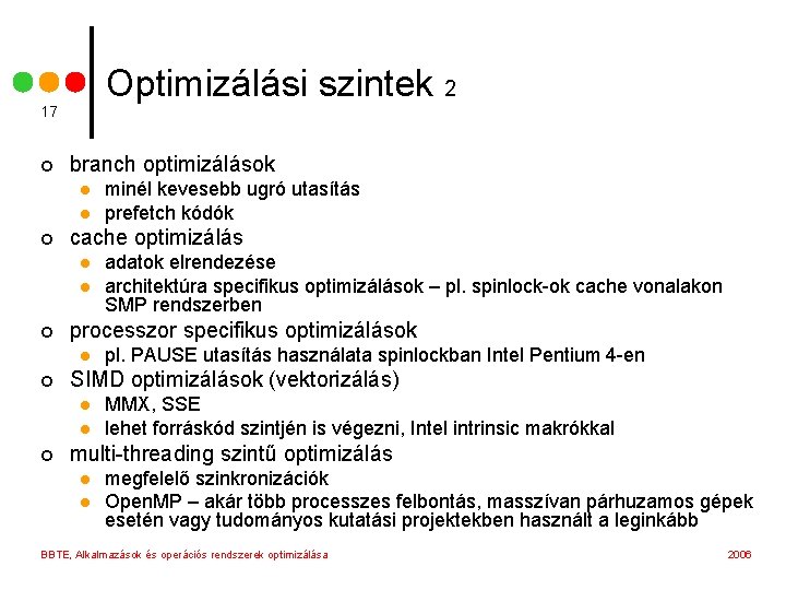 Optimizálási szintek 2 17 ¢ branch optimizálások l l ¢ cache optimizálás l l