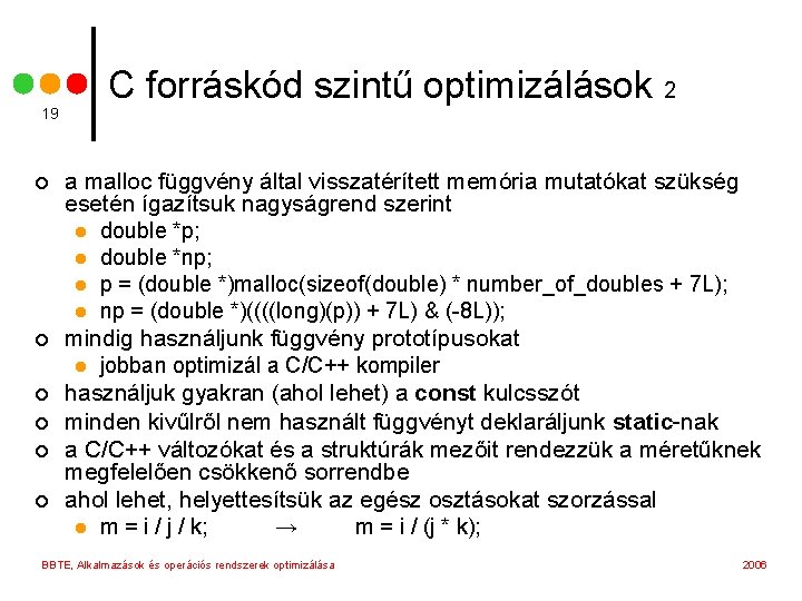 19 ¢ ¢ ¢ C forráskód szintű optimizálások 2 a malloc függvény által visszatérített