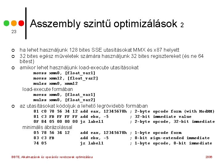 23 ¢ ¢ ¢ Asszembly szintű optimizálások 2 ha lehet használjunk 128 bites SSE