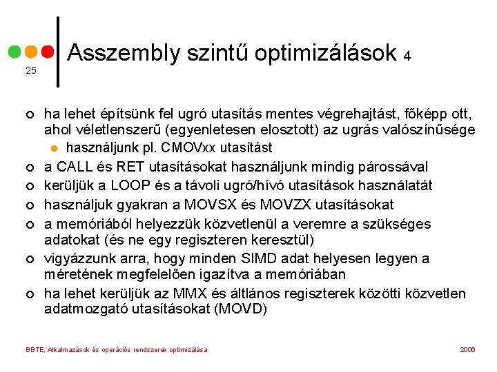 25 ¢ ¢ ¢ ¢ Asszembly szintű optimizálások 4 ha lehet építsünk fel ugró