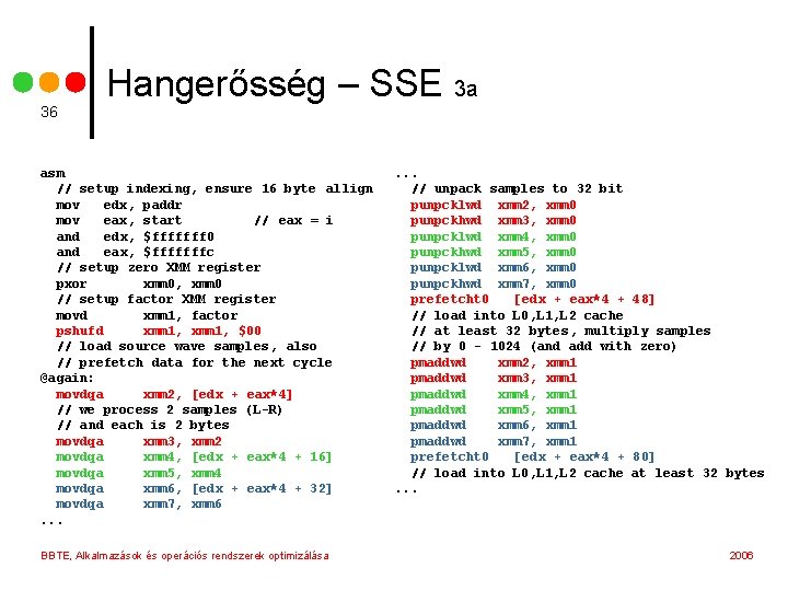 36 Hangerősség – SSE 3 a asm // setup indexing, ensure 16 byte allign