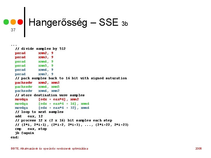 37 Hangerősség – SSE 3 b . . . // divide samples by 512