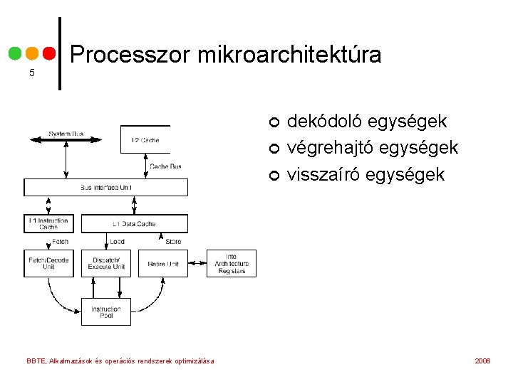 5 Processzor mikroarchitektúra ¢ ¢ ¢ BBTE, Alkalmazások és operációs rendszerek optimizálása dekódoló egységek