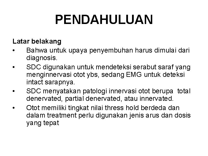 PENDAHULUAN Latar belakang • Bahwa untuk upaya penyembuhan harus dimulai dari diagnosis. • SDC