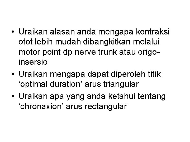  • Uraikan alasan anda mengapa kontraksi otot lebih mudah dibangkitkan melalui motor point