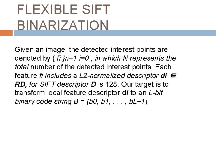 FLEXIBLE SIFT BINARIZATION Given an image, the detected interest points are denoted by {