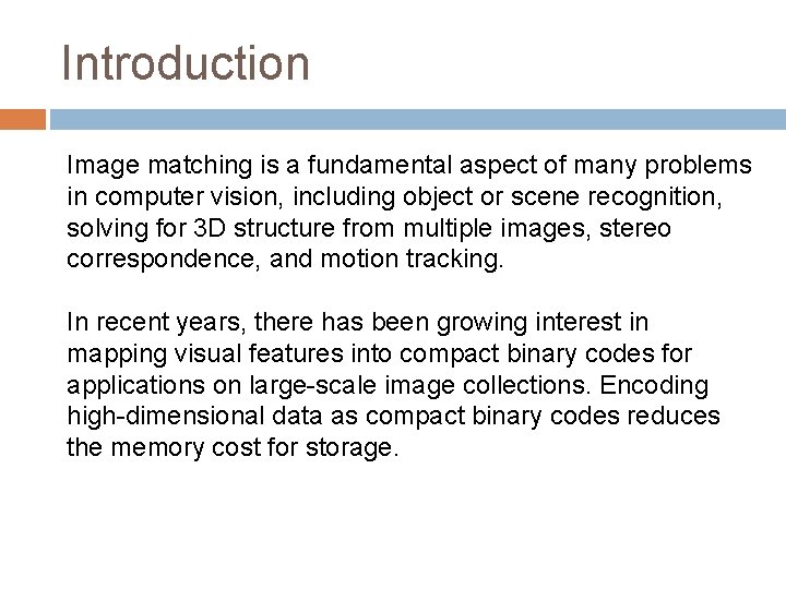 Introduction Image matching is a fundamental aspect of many problems in computer vision, including