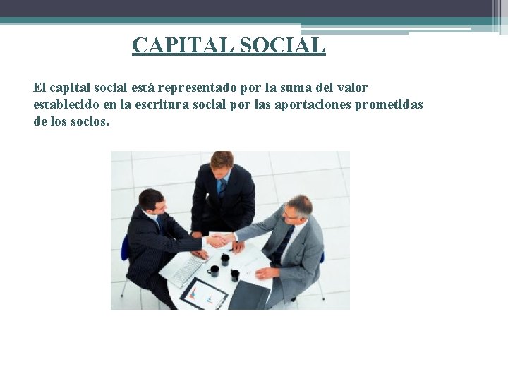 CAPITAL SOCIAL El capital social está representado por la suma del valor establecido en