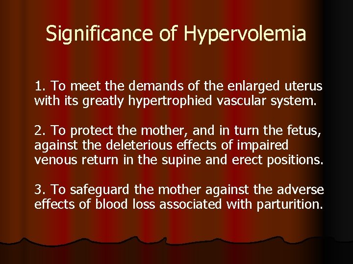 Significance of Hypervolemia 1. To meet the demands of the enlarged uterus with its