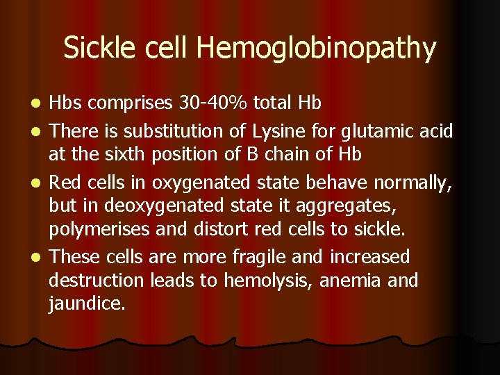 Sickle cell Hemoglobinopathy l l Hbs comprises 30 -40% total Hb There is substitution