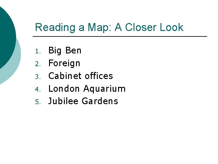 Reading a Map: A Closer Look 1. 2. 3. 4. 5. Big Ben Foreign
