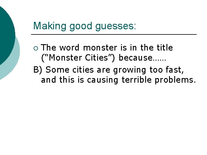 Making good guesses: The word monster is in the title (“Monster Cities”) because…… B)