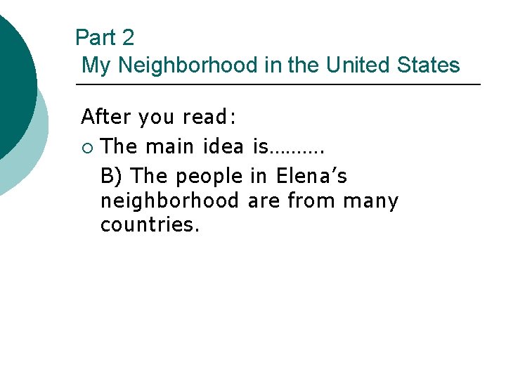 Part 2 My Neighborhood in the United States After you read: ¡ The main