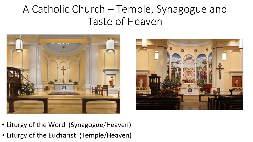 A Catholic Church – Temple, Synagogue and Taste of Heaven • Liturgy of the