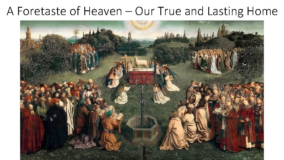 A Foretaste of Heaven – Our True and Lasting Home 
