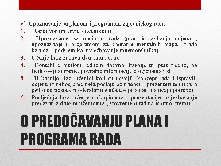 ü Upoznavanje sa planom i programom zajedničkog rada 1. Razgovor (intervju s učenikom) 2.