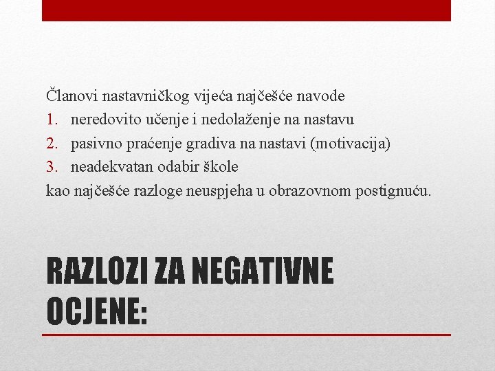 Članovi nastavničkog vijeća najčešće navode 1. neredovito učenje i nedolaženje na nastavu 2. pasivno