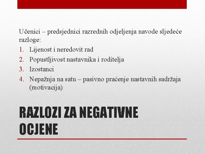 Učenici – predsjednici razrednih odjeljenja navode sljedeće razloge: 1. Lijenost i neredovit rad 2.