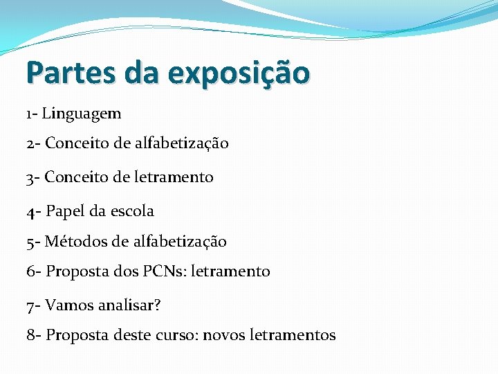 Partes da exposição 1 - Linguagem 2 - Conceito de alfabetização 3 - Conceito