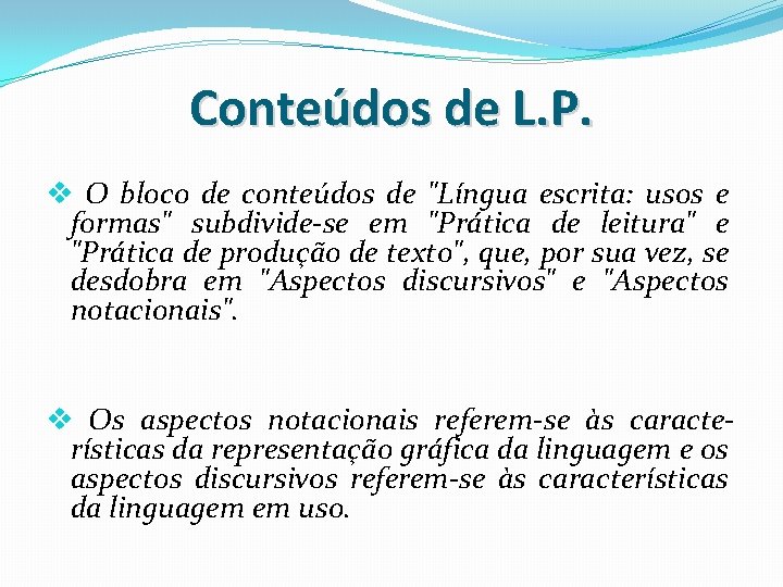 Conteúdos de L. P. v O bloco de conteúdos de "Língua escrita: usos e