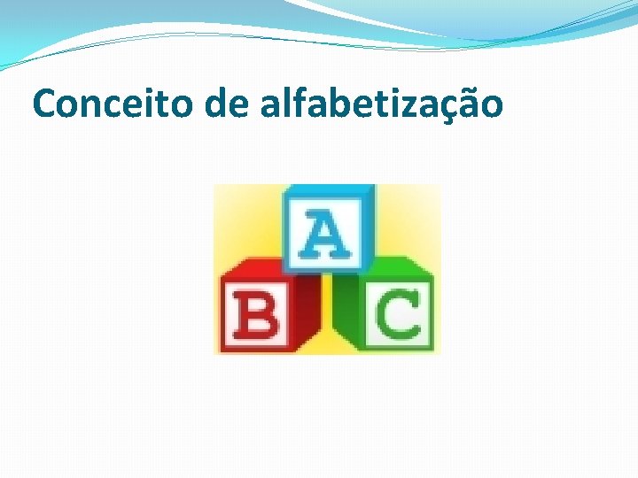 Conceito de alfabetização 