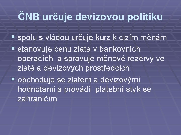 ČNB určuje devizovou politiku § spolu s vládou určuje kurz k cizím měnám §