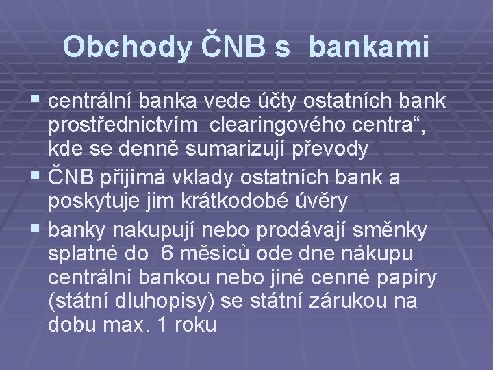 Obchody ČNB s bankami § centrální banka vede účty ostatních bank prostřednictvím clearingového centra“,