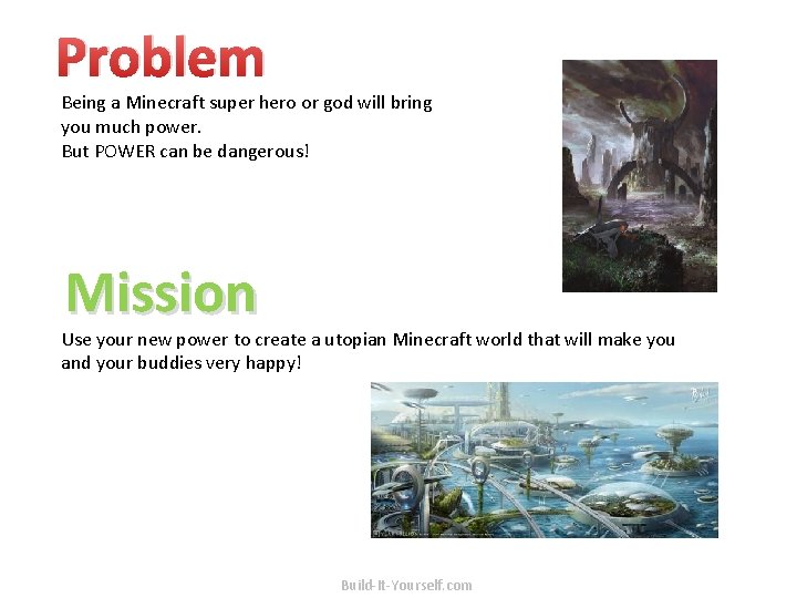 Problem Being a Minecraft super hero or god will bring you much power. But