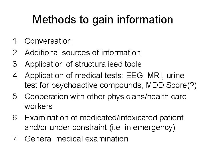 Methods to gain information 1. 2. 3. 4. Conversation Additional sources of information Application