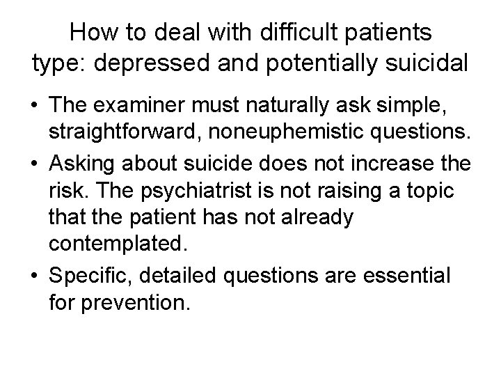 How to deal with difficult patients type: depressed and potentially suicidal • The examiner