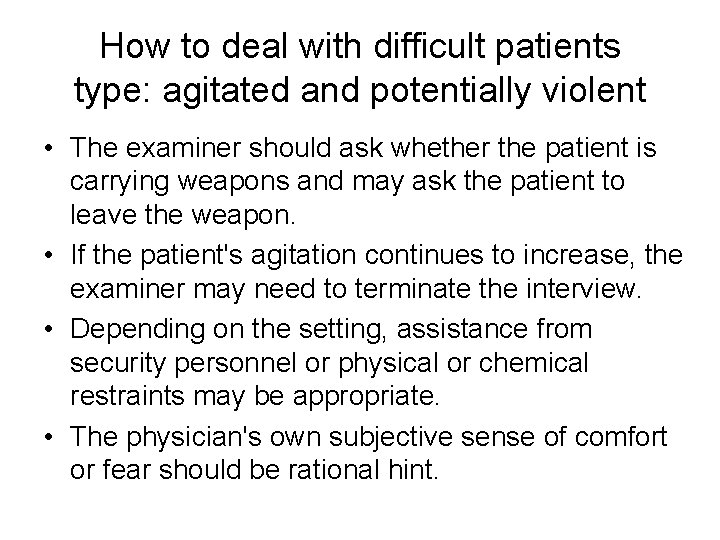 How to deal with difficult patients type: agitated and potentially violent • The examiner