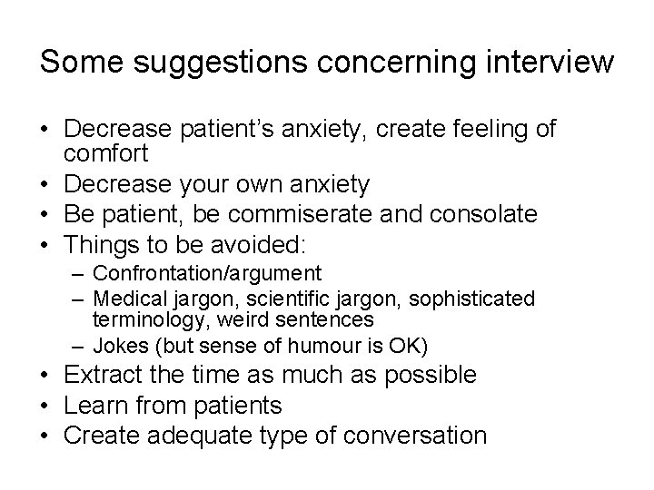 Some suggestions concerning interview • Decrease patient’s anxiety, create feeling of comfort • Decrease